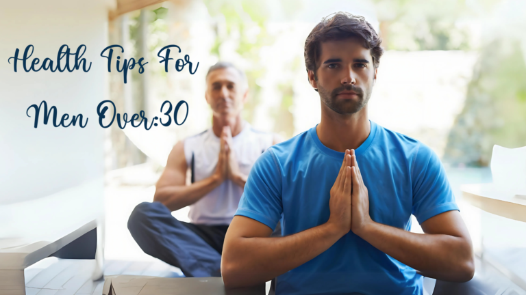 Health Tips For Men Over:30